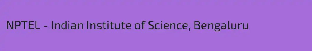 NPTEL - Indian Institute of Science, Bengaluru